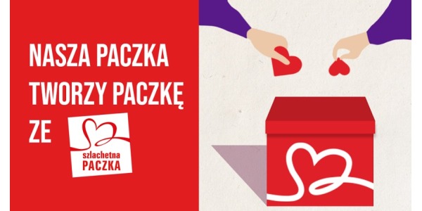 DOŁĄCZ DO SZLACHETNEJ PACZKI!